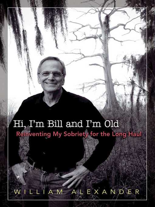 Title details for Hi I'm Bill and I'm Old by William Alexander - Available